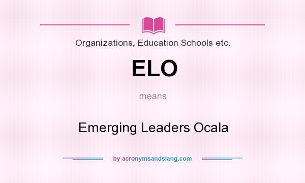 What does ELO mean? It stands for Emerging Leaders Ocala