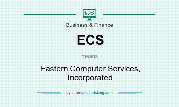What does ECS mean? It stands for Eastern Computer Services, Incorporated