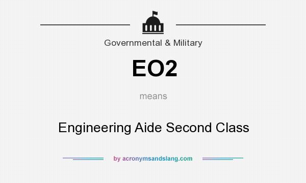 What does EO2 mean? It stands for Engineering Aide Second Class