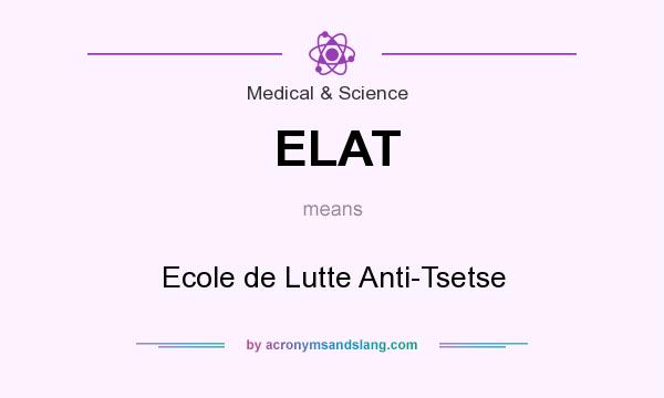 What does ELAT mean? It stands for Ecole de Lutte Anti-Tsetse