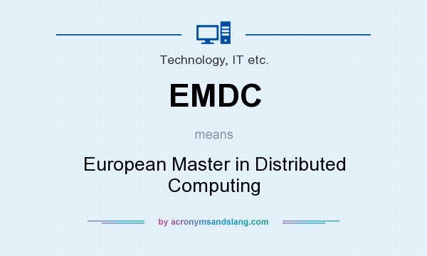 What does EMDC mean? It stands for European Master in Distributed Computing
