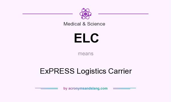 What does ELC mean? It stands for ExPRESS Logistics Carrier