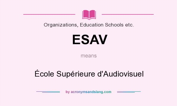 What does ESAV mean? It stands for École Supérieure d`Audiovisuel