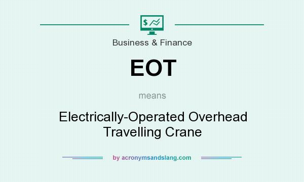 What does EOT mean? It stands for Electrically-Operated Overhead Travelling Crane