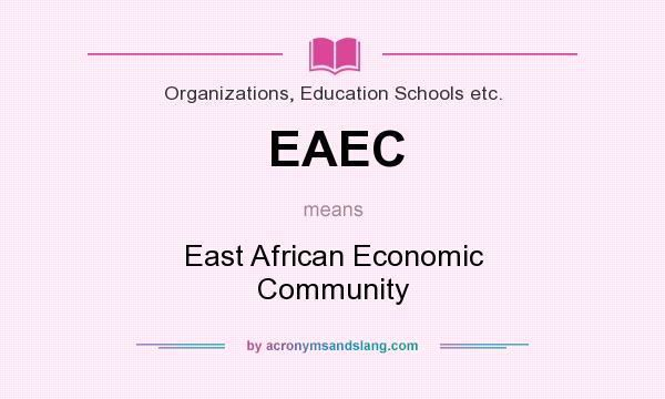 What does EAEC mean? It stands for East African Economic Community