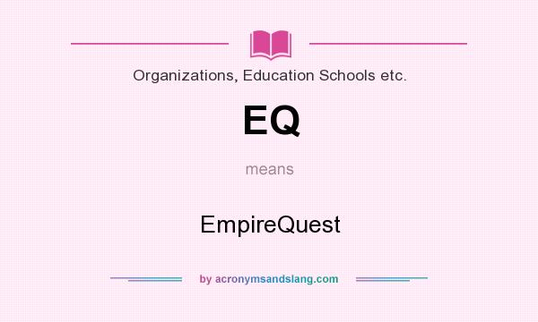 What does EQ mean? It stands for EmpireQuest