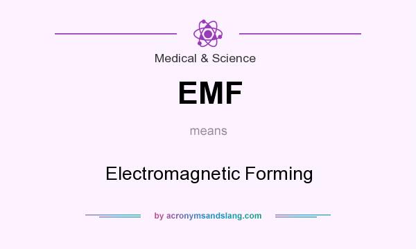 What does EMF mean? It stands for Electromagnetic Forming