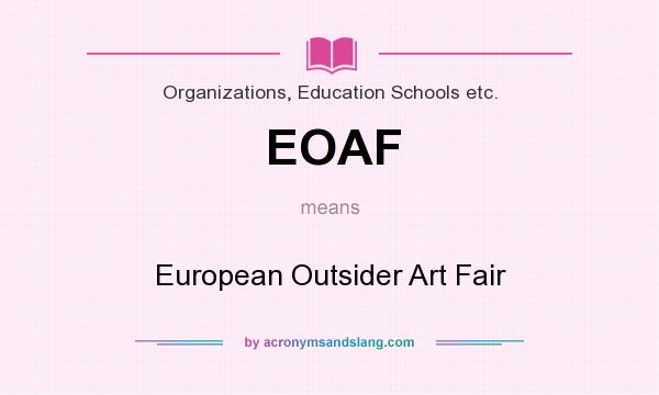 What does EOAF mean? It stands for European Outsider Art Fair