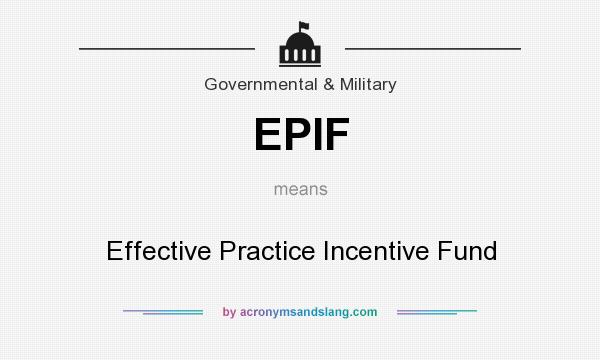 What does EPIF mean? It stands for Effective Practice Incentive Fund