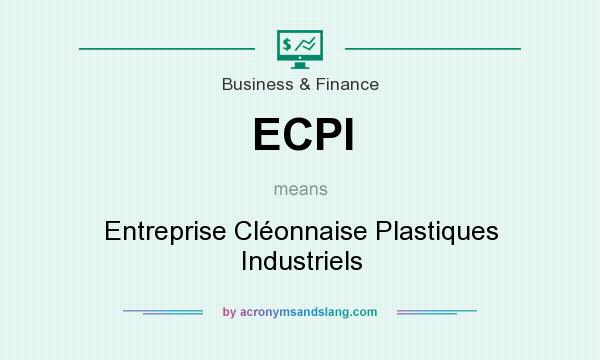 What does ECPI mean? It stands for Entreprise Cléonnaise Plastiques Industriels