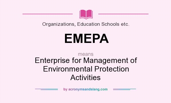 What does EMEPA mean? It stands for Enterprise for Management of Environmental Protection Activities