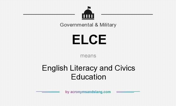 What does ELCE mean? It stands for English Literacy and Civics Education