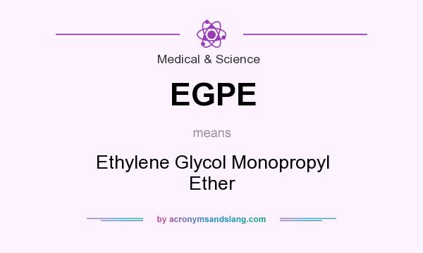 What does EGPE mean? It stands for Ethylene Glycol Monopropyl Ether