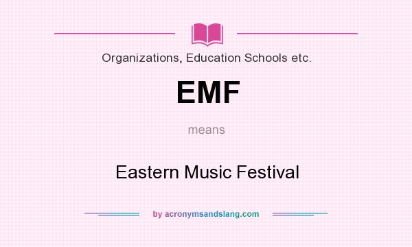 What does EMF mean? It stands for Eastern Music Festival