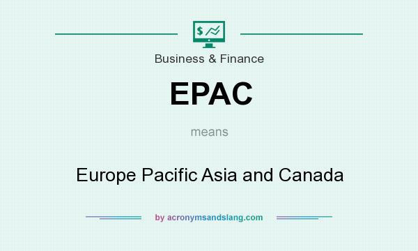 What does EPAC mean? It stands for Europe Pacific Asia and Canada
