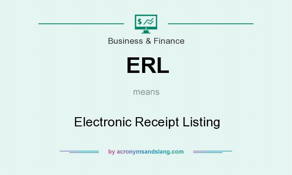 What does ERL mean? It stands for Electronic Receipt Listing