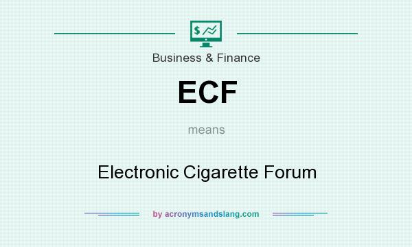 What does ECF mean? It stands for Electronic Cigarette Forum