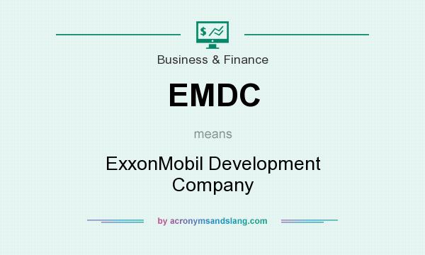 What does EMDC mean? It stands for ExxonMobil Development Company