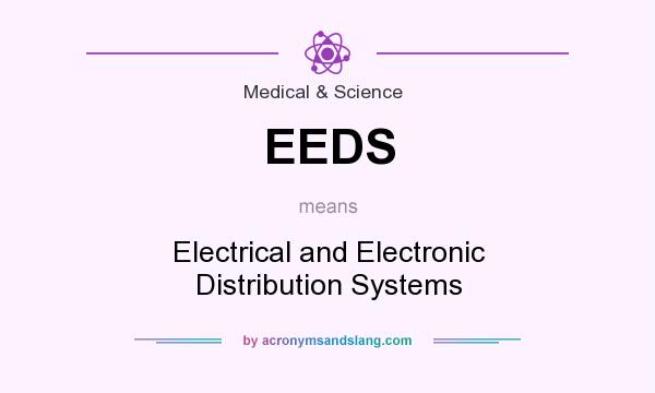 What does EEDS mean? It stands for Electrical and Electronic Distribution Systems