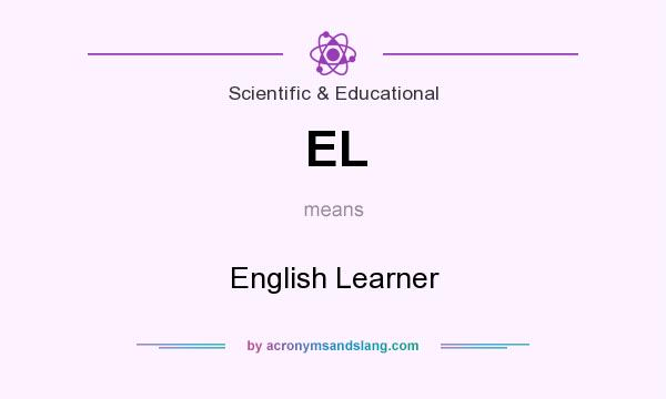 What does EL mean? It stands for English Learner