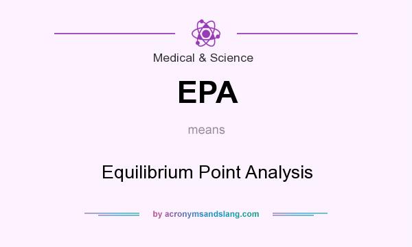 What does EPA mean? It stands for Equilibrium Point Analysis