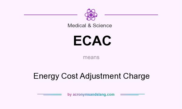 What does ECAC mean? It stands for Energy Cost Adjustment Charge