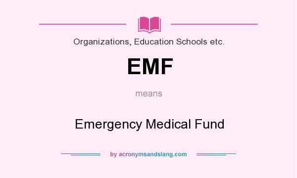 What does EMF mean? It stands for Emergency Medical Fund