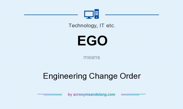 What does EGO mean? It stands for Engineering Change Order