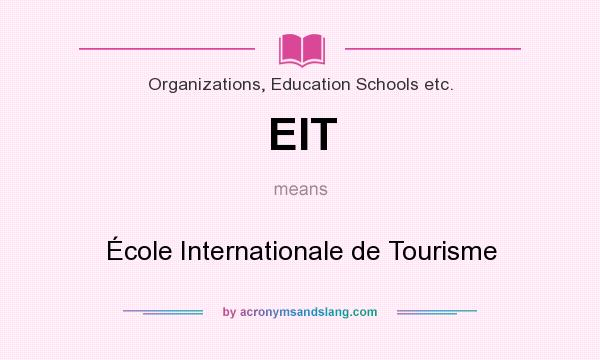 What does EIT mean? It stands for École Internationale de Tourisme