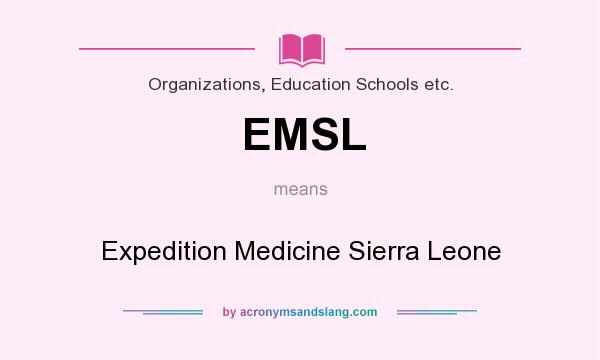 What does EMSL mean? It stands for Expedition Medicine Sierra Leone