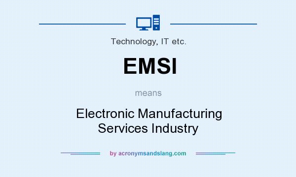 What does EMSI mean? It stands for Electronic Manufacturing Services Industry