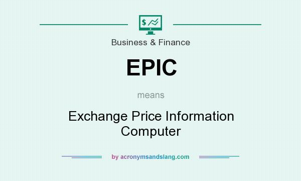 What does EPIC mean? It stands for Exchange Price Information Computer