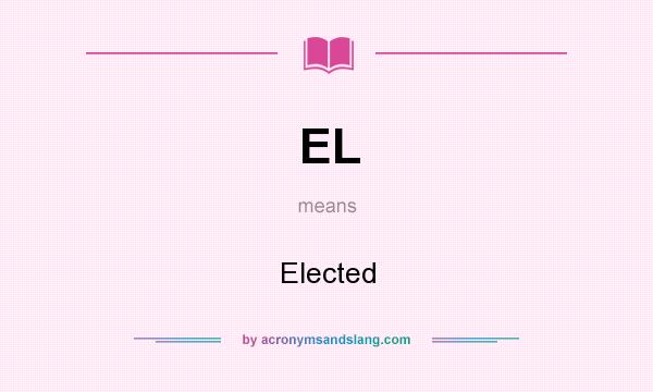 What does EL mean? It stands for Elected