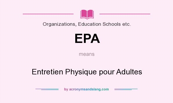 What does EPA mean? It stands for Entretien Physique pour Adultes