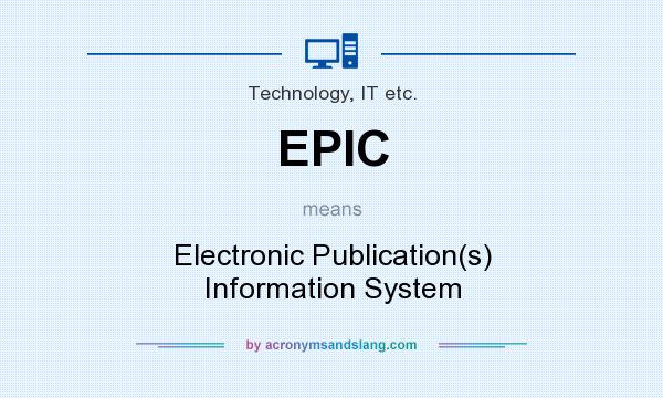 What does EPIC mean? It stands for Electronic Publication(s) Information System