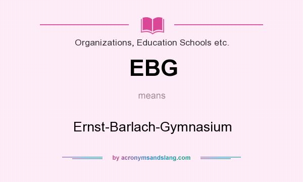 What does EBG mean? It stands for Ernst-Barlach-Gymnasium