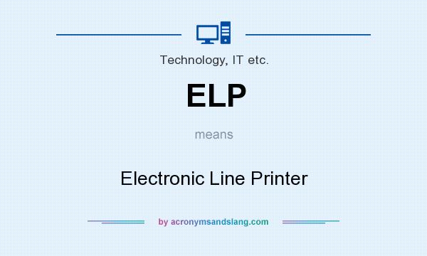 What does ELP mean? It stands for Electronic Line Printer