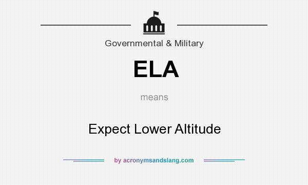What does ELA mean? It stands for Expect Lower Altitude