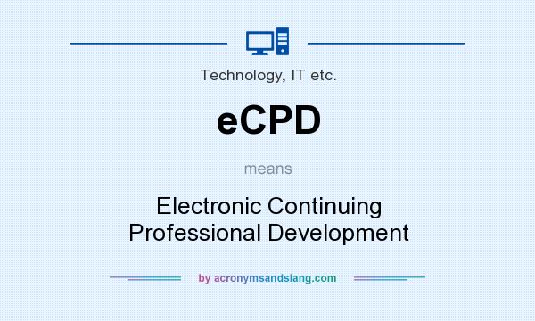 What does eCPD mean? It stands for Electronic Continuing Professional Development