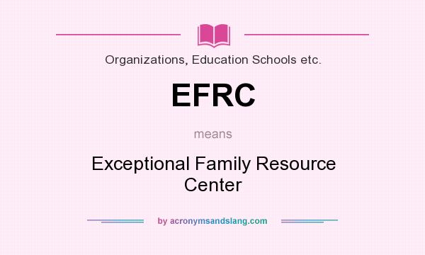 What does EFRC mean? It stands for Exceptional Family Resource Center