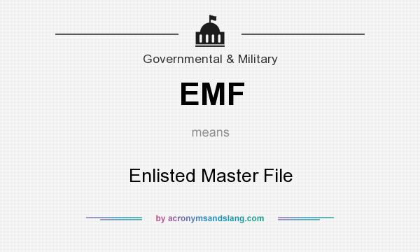 What does EMF mean? It stands for Enlisted Master File
