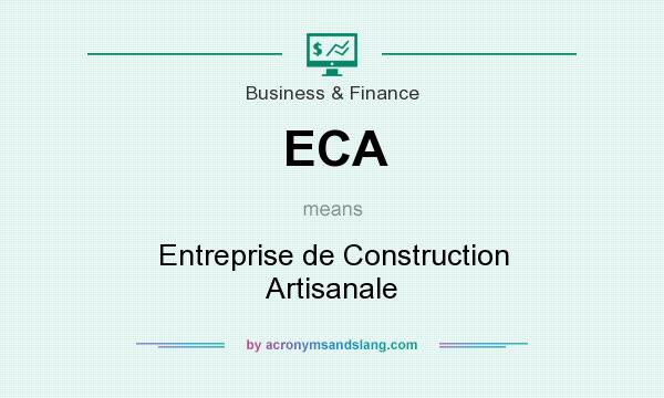 What does ECA mean? It stands for Entreprise de Construction Artisanale