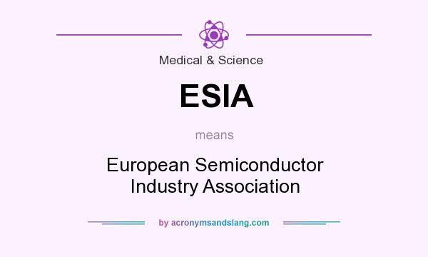 What does ESIA mean? It stands for European Semiconductor Industry Association