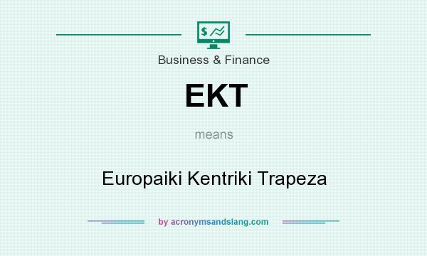 What does EKT mean? It stands for Europaiki Kentriki Trapeza