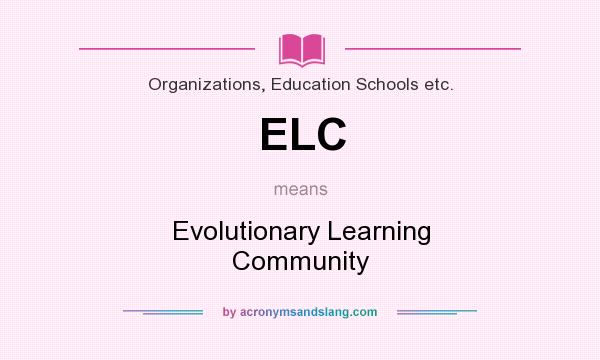 What does ELC mean? It stands for Evolutionary Learning Community
