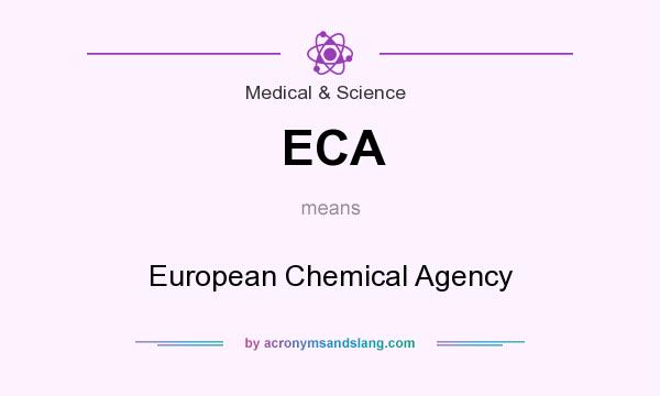 What does ECA mean? It stands for European Chemical Agency