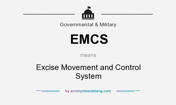 What does EMCS mean? It stands for Excise Movement and Control System