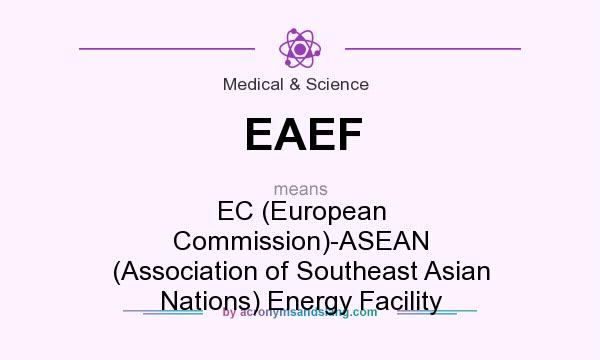What does EAEF mean? It stands for EC (European Commission)-ASEAN (Association of Southeast Asian Nations) Energy Facility