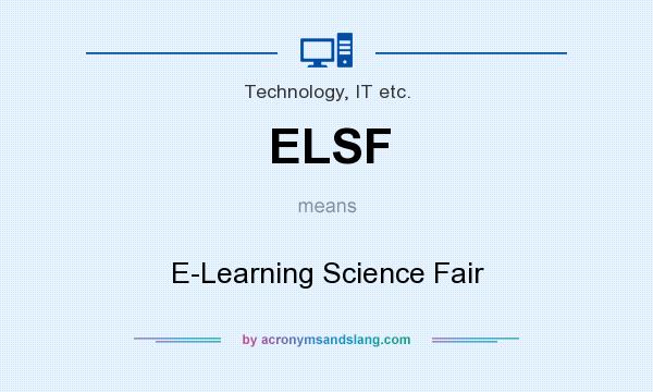 What does ELSF mean? It stands for E-Learning Science Fair