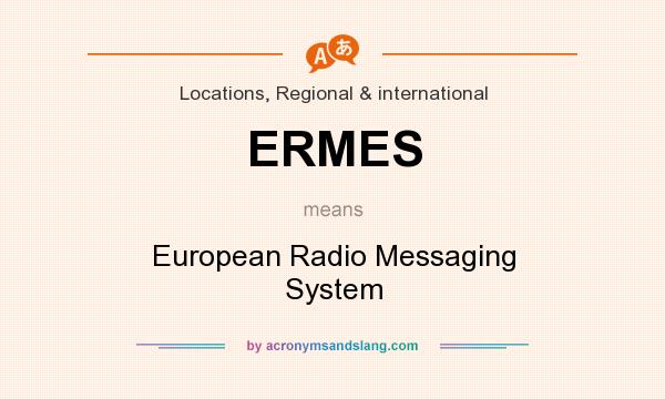 What does ERMES mean? It stands for European Radio Messaging System